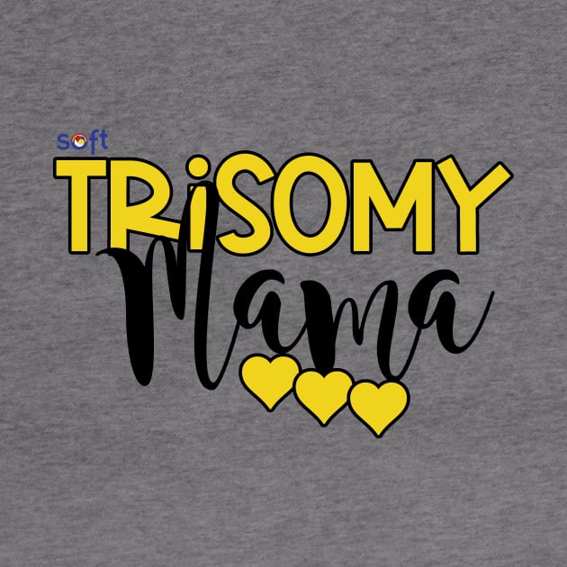 Trisomy Mama by SOFT Trisomy Awareness